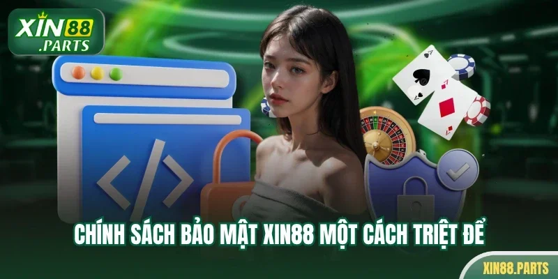 Chính sách bảo mật Xin88 một cách triệt để