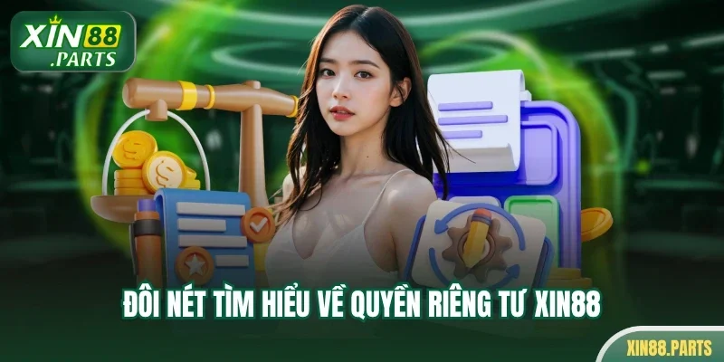 Đôi nét tìm hiểu về quyền riêng tư Xin88