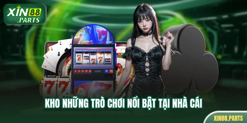 Kho những trò chơi nổi bật tại nhà cái