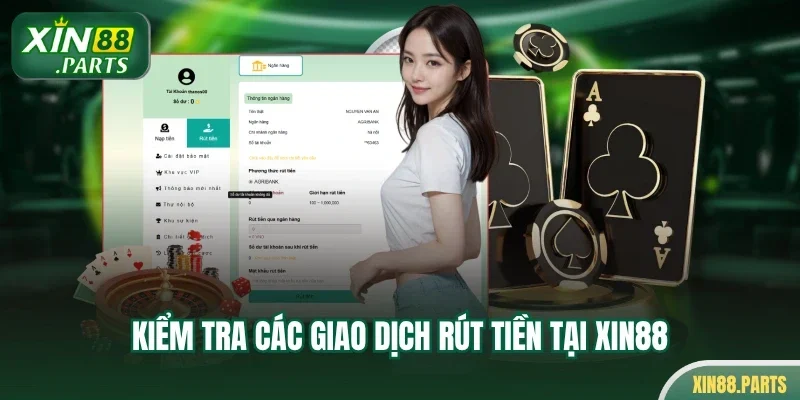 Kiểm tra các giao dịch rút tiền tại Xin88