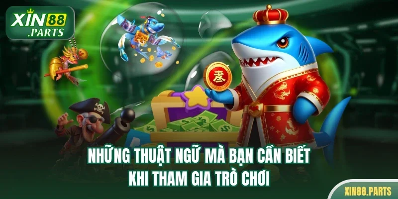 Những thuật ngữ mà bạn cần biết khi tham gia trò chơi