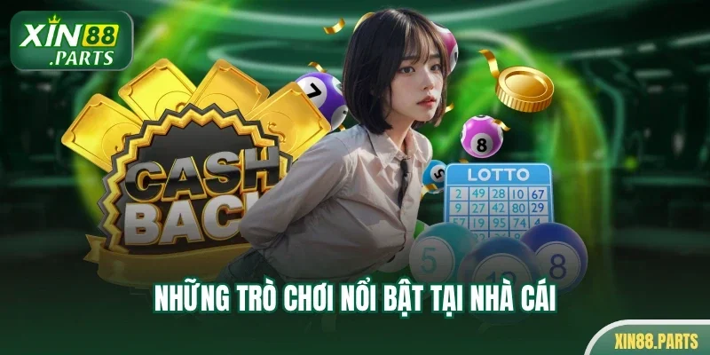 Những trò chơi nổi bật tại nhà cái